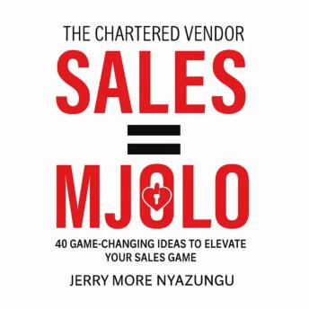 Sales = Love Relationships: 40 Game Changing Ideas To Elevate Your Sales Game
