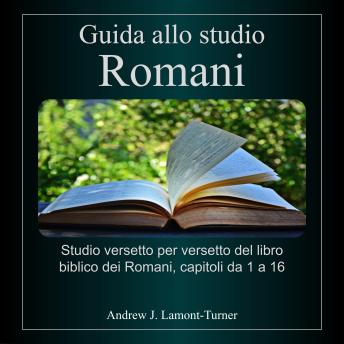 [Italian] - Guida allo studio: Romani: Studio versetto per versetto del libro biblico dei Romani, capitoli da 1 a 16