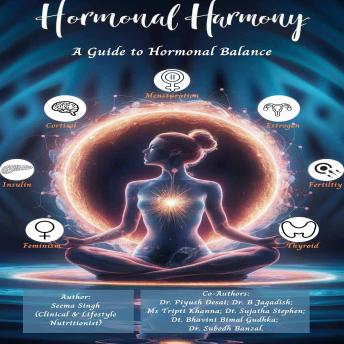 Hormonal Harmony: The Ultimate Guide to Naturally Balancing Women’s Hormones for 15-50 Years: Guide to Natural Solutions for Hormonal Balance, PCOS, Thyroid Support & Regular Cycles (Women 15-50 years