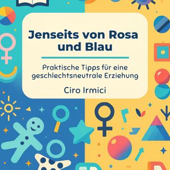 [German] - Jenseits von Rosa und Blau: Praktische Tipps für eine geschlechtsneutrale Erziehung