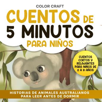 [Spanish] - Cuentos de 5 minutos para niños: Cuentos de animales australianos: Historias cortas y relajantes para niños de 2 a 8 años, con canguros, koalas, wombats y mucho más!