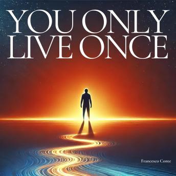 You Only Live Once: Take control and live as the main