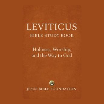 Leviticus Bible Study Book: Holiness, Worship, and the Way to God