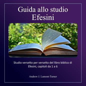 [Italian] - Guida allo studio: Efesini: Studio versetto per versetto del libro biblico di Efesini, capitoli da 1 a 6