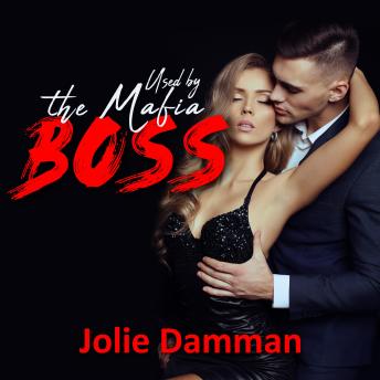 Used by the Mafia Boss: Fake Relationship Dark Mafia Romance