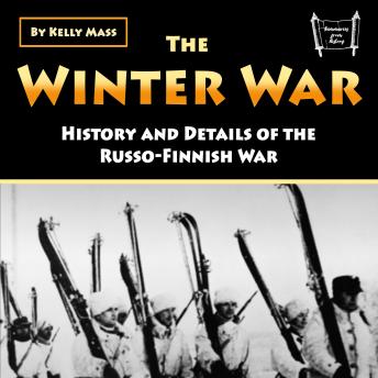 The Winter War: History and Details of the Russo-Finnish War