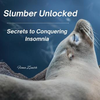 Slumber Unlocked: Secrets to Conquering Insomnia