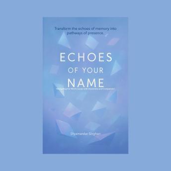 Echoes of Your Name: Navigating the Mind’s Loops with Awareness and Compassion
