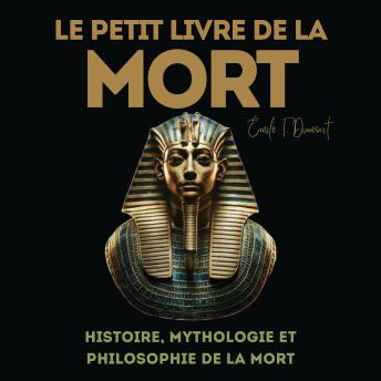 [French] - LE PETIT LIVRE DE LA MORT: Histoire, mythologie et philosophie de la mort