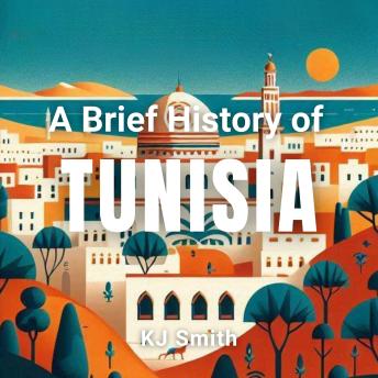 A Brief History of Tunisia