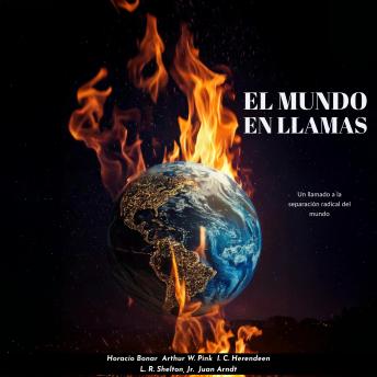 [Spanish] - El Mundo en Llamas: Un llamado a la separación radical del mundo