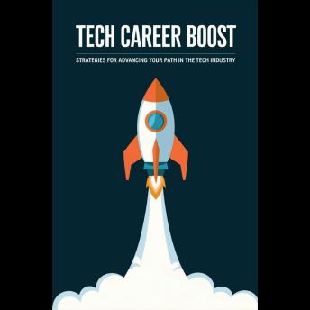 Tech Career Boost: Strategies for Advancing Your Path in the Tech Industry