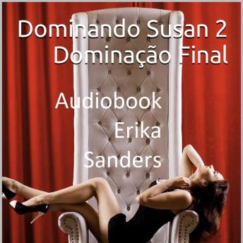 [Portuguese] - Dominando Susan 2. Dominação Final: Dominando Susan 2 Vol. 9 e último