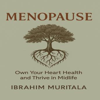 MENOPAUSE: Own Your Heart Health and Thrive in Midlife
