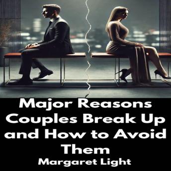 Major Reasons Couples Break Up and How to Avoid Them