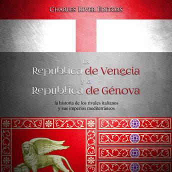 La República de Venecia y la República de Génova: la historia de los rivales italianos y sus imperios mediterráneos