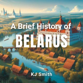 A Brief History of Belarus