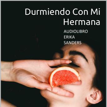 [Spanish] - Durmiendo Con Mi Hermana: Mi Hermana Vol. 4