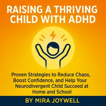 Practical Parenting Tips for Home and School: Positive Parenting Strategies to Reduce Chaos, Support Emotional Regulation, and Build Your Neurodivergent Child's Confidence
