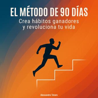 [Spanish] - El Método de los 90 Días: Crea hábitos ganadores y revoluciona tu vida
