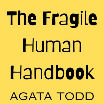 The Fragile Human Handbook