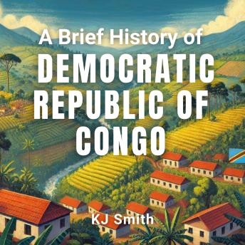 A Brief History of the Democratic Republic of Congo