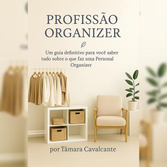 [Portuguese] - Profissão Organizer - Seu guia para começar na Organização: Guia Prático para Iniciar sua Carreira na Organização Profissional