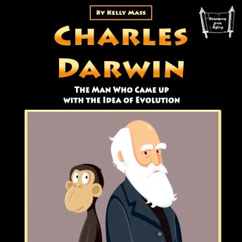 Charles Darwin: The Man Who Came up with the Idea of Evolution