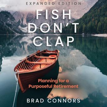 Fish Don't Clap: Planning For A Purposeful Retirement