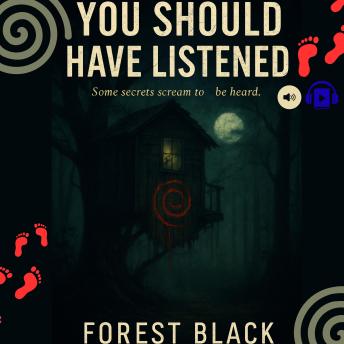 You Should Have Listened: Some secrets scream to  be heard