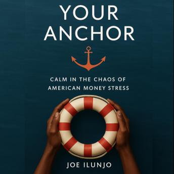 YOUR ANCHOR: Calm in the Chaos of American Money Stress