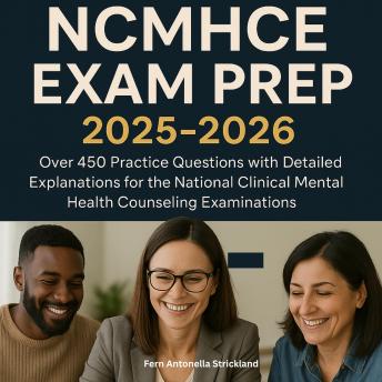 NCMHCE Exam Prep 2025-2026: Over 450 Practice Questions with Detailed Explanations for the National Clinical Mental Health Counseling Examination