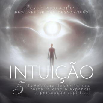 [Portuguese] - Intuição: 5 Chaves Para Despertar Seu Terceiro Olho e Expandir a Percepção Espiritual