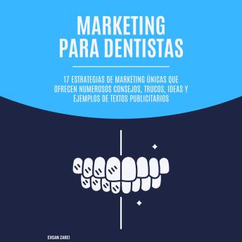 [Spanish] - Marketing para dentistas: 17 estrategias de marketing únicas que ofrecen numerosos consejos, trucos, ideas y ejemplos de textos publicitarios