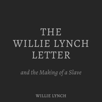 The Willie Lynch Letter and the Making of a Slave