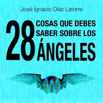 [Spanish] - 28 Cosas que debes saber sobre los ángeles