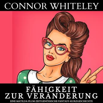 [German] - Fähigkeit zur Veränderung: eine Matilda Plum zeitgenössische Fantasy-Kurzgeschichte