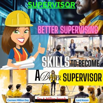 Better Supervising Skills To Become A Better Supervisor