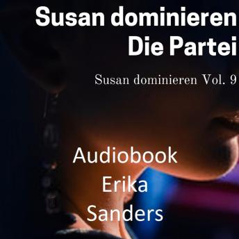 [German] - Susan Dominieren. Die Partei: Susan dominieren Vol. 9