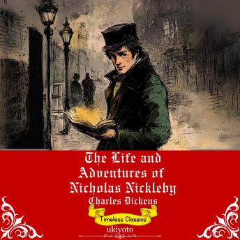 The Life and Adventures of Nicholas Nickleby | Timeless Classics