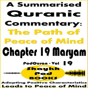 A Summarised Quranic Commentary: The Path of Peace of Mind – Chapter 19 Maryam