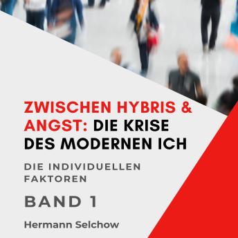 [German] - Zwischen Hybris & Angst: Die Krise des modernen Ich Band I: Die individuellen Faktoren