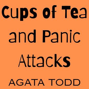 Cups of Tea and Panic Attacks