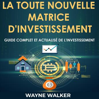 [French] - La toute nouvelle matrice d'investissement: Guide complet et actualisé de l'investissement