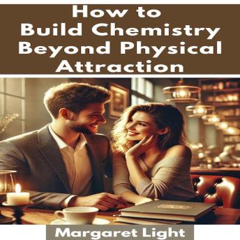 How to Build Chemistry Beyond Physical Attraction