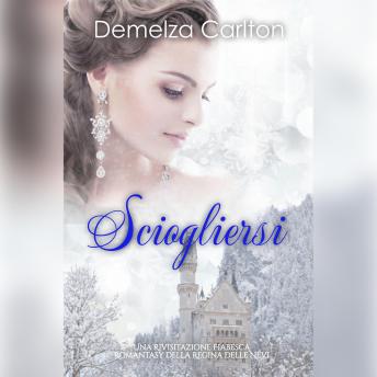 [Italian] - Sciogliersi: Una Rivisitazione Fiabesca Romantasy della Regina delle Nevi