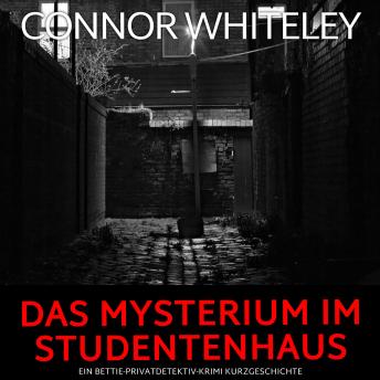 [German] - Das Mysterium im Studentenhaus: Ein Bettie-Privatdetektiv-Krimi Kurzgeschichte