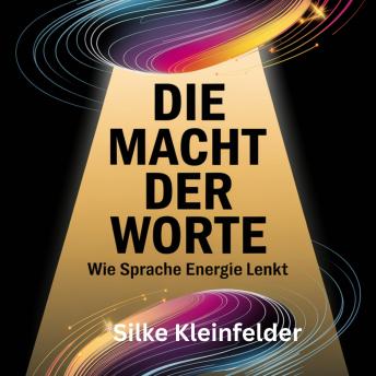 [German] - Die Macht der Worte, wie Sprache Energie lenkt: für Führungskräfte und Unternehmer, positive Kommunikation
