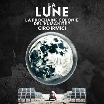 [French] - La Lune : La Prochaine Colonie de l’Humanité ?