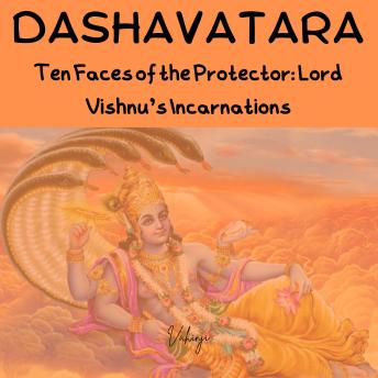 Dashavatara: Ten Faces of the Protector: Lord Vishnu’s Incarnations